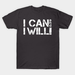 I Can And I Will Inspiring Message T-Shirt